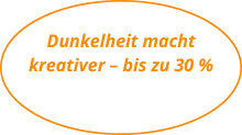 Dunkelheit macht kreativer